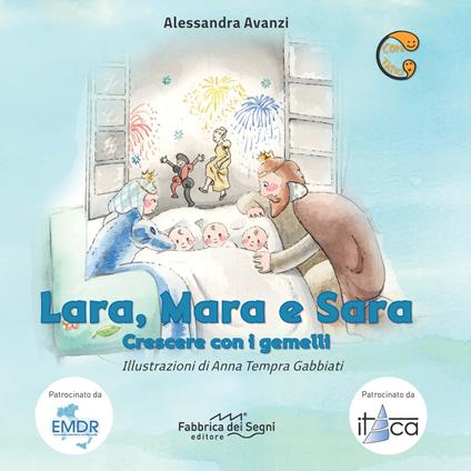 Lara, Mara e Sara. Crescere con i gemelli. Ediz. a colori - Alessandra Avanzi - copertina