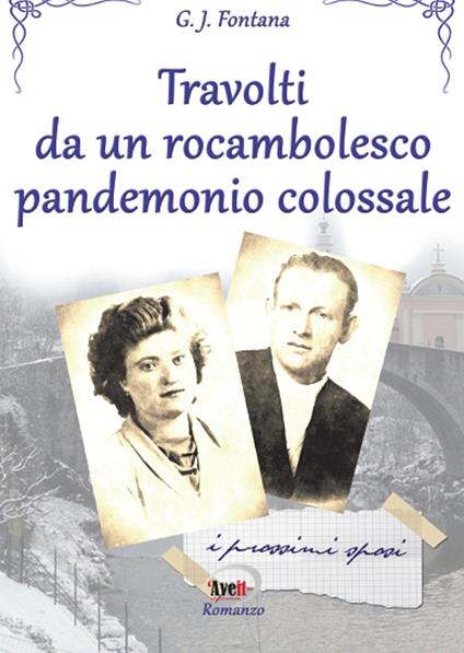 Travolti da un rocambolesco pandemonio colossale. I prossimi sposi - G. J. Fontana - copertina