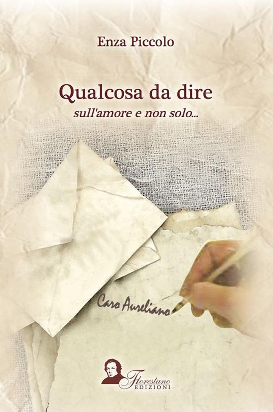 Qualcosa da dire sull'amore e non solo... - Enza Piccolo - copertina