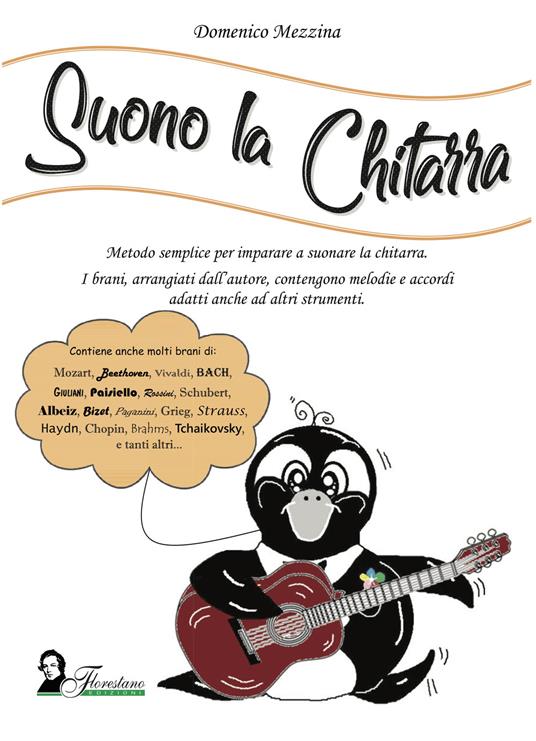 Suono la chitarra. Metodo semplice per imparare a suonare la chitarra -  Domenico Mezzina - Libro - Florestano - Didattica | IBS