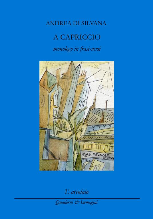 A capriccio (monologo in frasi-versi) - Andrea Di Silvana - copertina