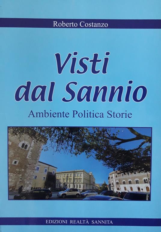 Visti dal Sannio. Ambiente politica storie - Roberto Costanzo - copertina