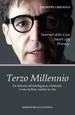 Terzo millennio. Da internet all'intelligenza artificiale. Come la rete cambia la vita