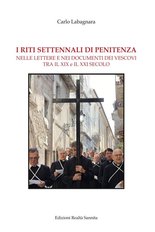 I riti settennali di penitenza. Nelle lettere e nei documenti dei vescovi tra il XIX e il XXI secolo. Nuova ediz. - Carlo Labagnara - copertina