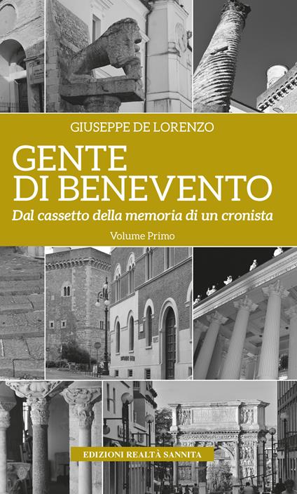 Gente di Benevento. Nuova ediz.. Vol. 1: Dal cassetto della memoria di un cronista - Giuseppe De Lorenzo - copertina