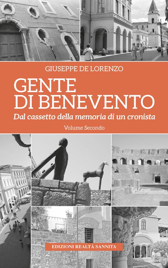 Gente di Benevento. Nuova ediz.. Vol. 2: Dal cassetto della memoria di un cronista - Giuseppe De Lorenzo - copertina