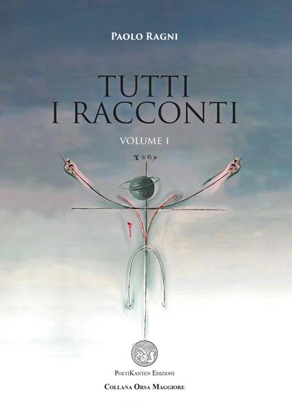 Tutti i racconti. Vol. 1 - Paolo Ragni - copertina