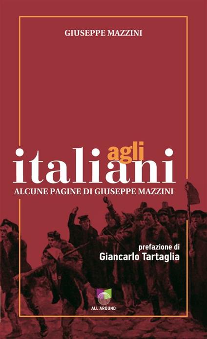 Agli italiani. Alcune pagine di Giuseppe Mazzini - Giuseppe Mazzini - ebook