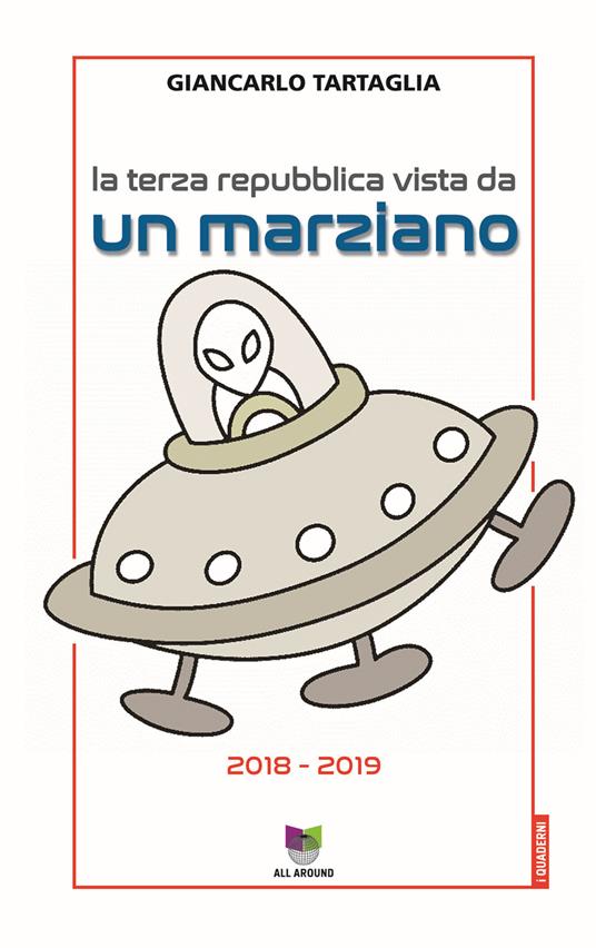 La Terza Repubblica vista da un marziano (2018-2019) - Giancarlo Tartaglia - ebook