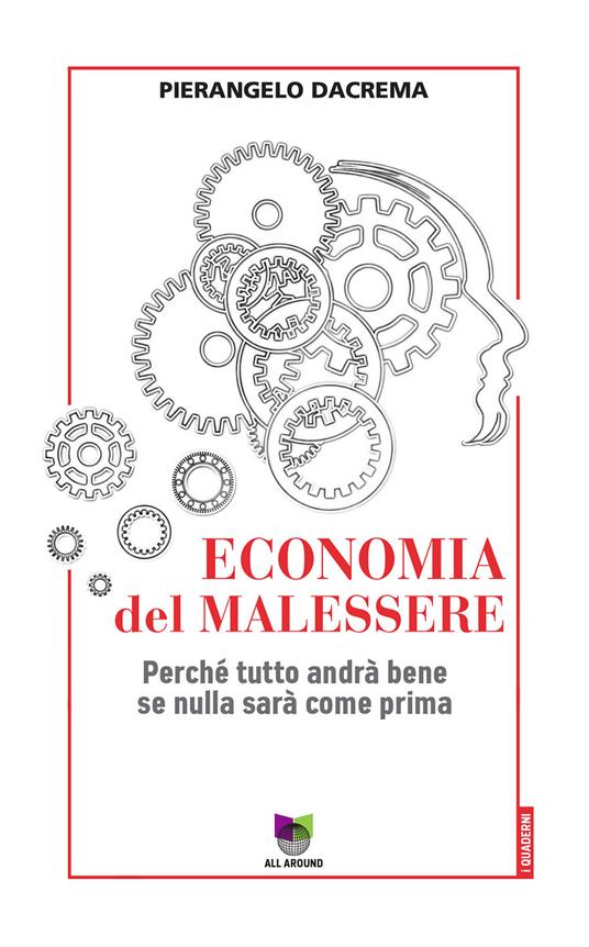 Economia del malessere. Perché tutto andrà bene se nulla sarà come prima - Pierangelo Dacrema - copertina