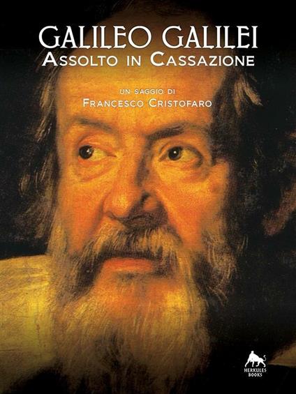 Galileo Galilei. Assolto in Cassazione - Francesco Cristofaro - ebook