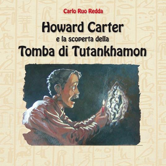 Howard Carter e la scoperta della tomba di Tutankhamon - Carlo Ruo Redda - copertina