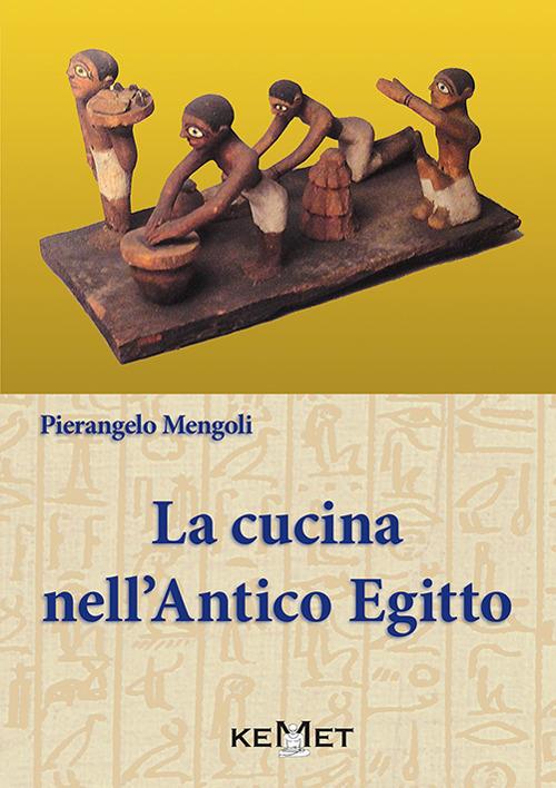 La cucina nell'antico Egitto - Pierangelo Mengoli - copertina