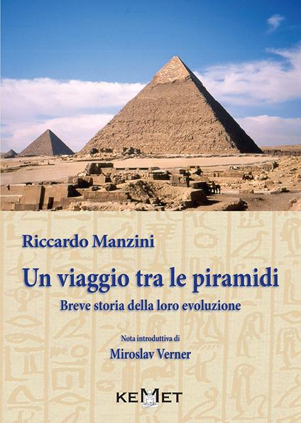 Un viaggio tra le piramidi. Breve storia della loro evoluzione - Riccardo Manzini - copertina