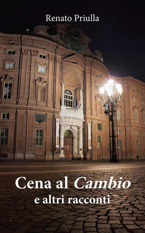 Cena al Cambio e altri racconti - Renato Priulla - copertina