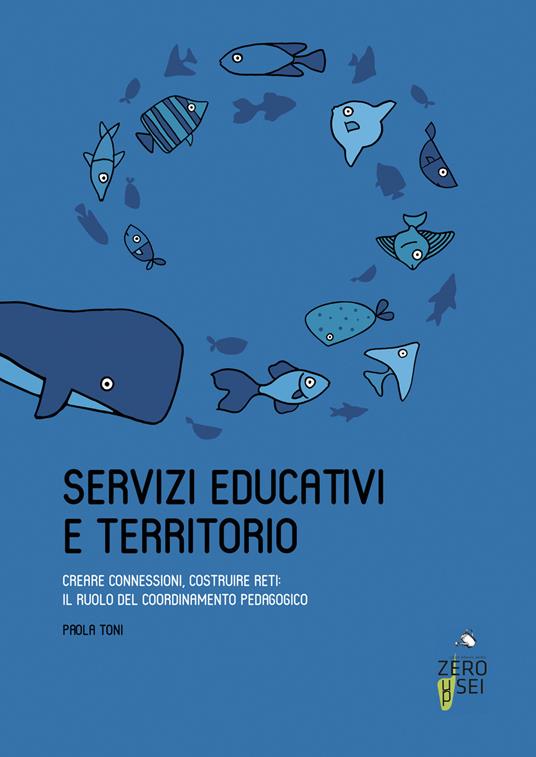 Servizi educativi e territorio. Creare connessioni, costruire reti: il ruolo del coordinamento pedagogico - Paola Toni - copertina