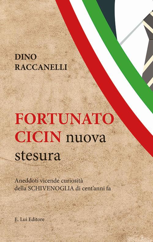 Fortunato Cicin. Aneddoti, vicende e curiosità della Schivenoglia di cent'anni fa. Nuova ediz. - Dino Raccanelli - copertina