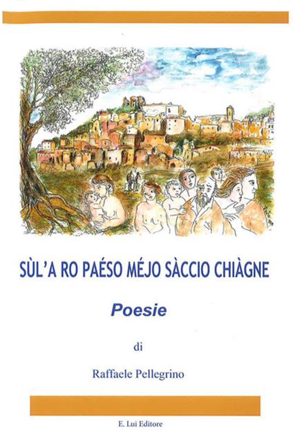 Sùl'a ro paéso mejo sàccio chiàgne - Raffaele Pellegrino - copertina