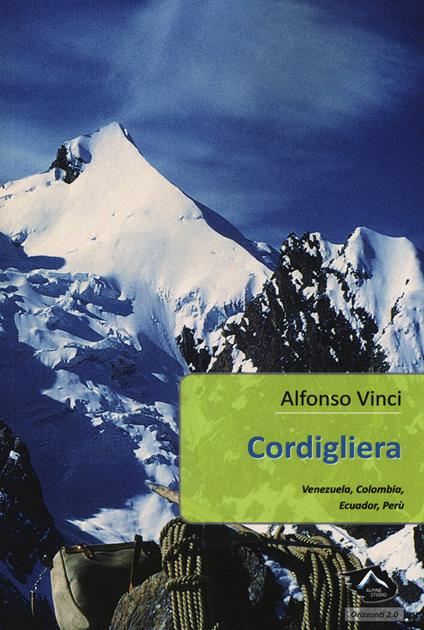 Cordigliera. Venezuela, Colombia, Ecuador, Perù - Alfonso Vinci - copertina