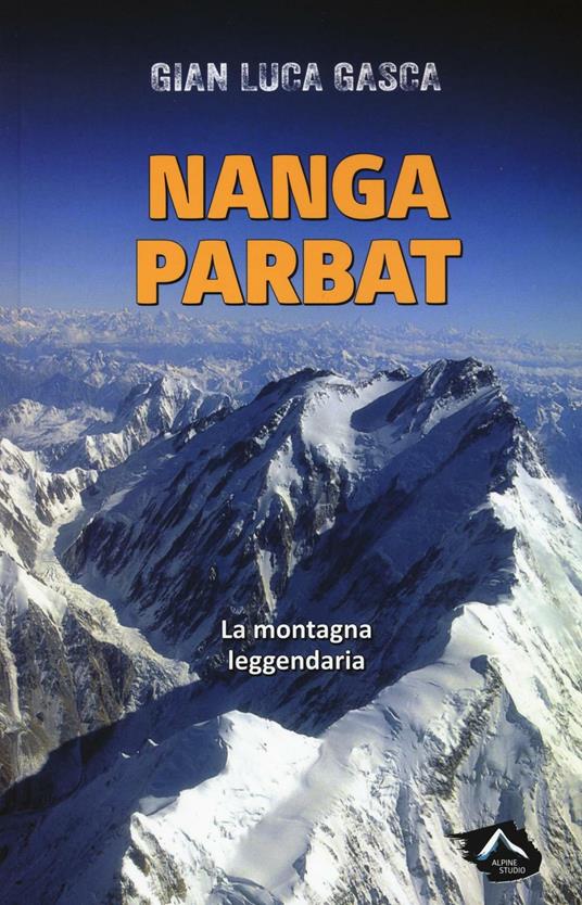 Nanga Parbat. La montagna leggendaria - Gian Luca Gasca - copertina