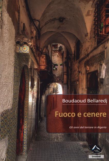 Fuoco e cenere. Gli anni del terrore in Algeria - Boudaud Bellaredj - copertina