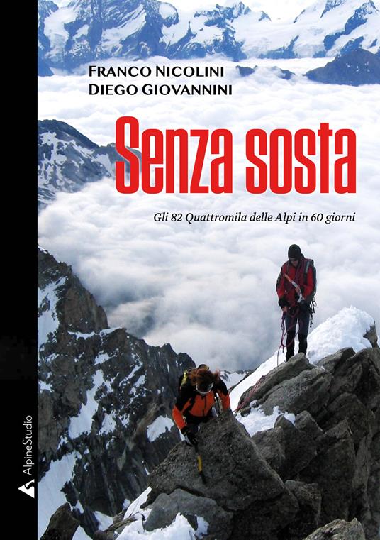 Senza sosta. Gli 82 Quattromila delle Alpi in 60 giorni - Franco Nicolini,Diego Giovannini - copertina