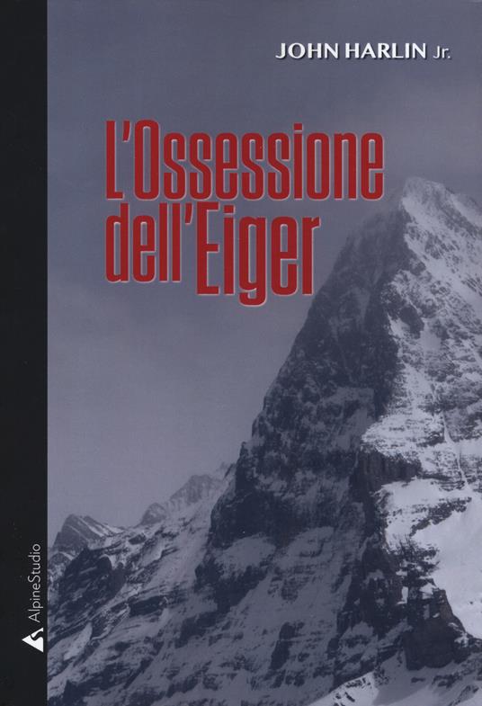 L'ossessione dell'Eiger - John jr. Harlin - copertina