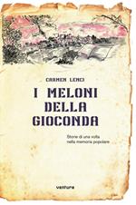 I meloni della Gioconda. Storia di una volta nella memoria popolare