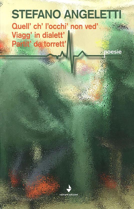 Quel ch' l'occhi non ved. Viagg in dialettt' partit' da torrett' - Stefano Angeletti - copertina