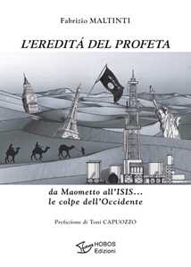 Image of L' eredità del profeta. da Maometto all'ISIS... le colpe dell'Occidente