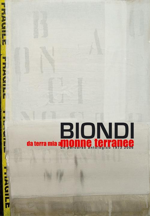 Uccio Biondi. Da terra mia a monne terranee. Un percorso antologico 1973-2006 - copertina