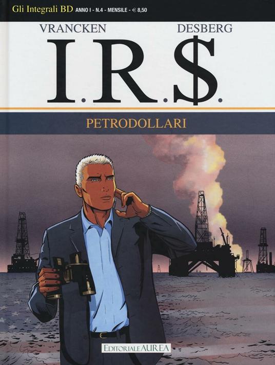 Petrodollari. I.R.$.. Vol. 4 - Bernard Vrancken - Libro - Aurea Books and  Comix - Gli integrali BD