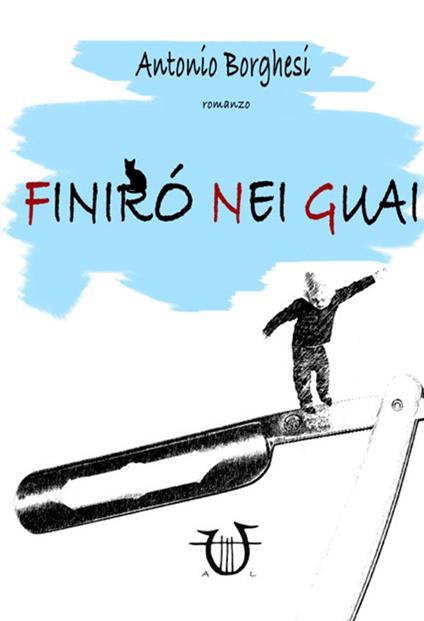 Finirò nei guai - Antonio Borghesi - copertina