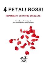 4 petali rossi. Frammenti di storie spezzate