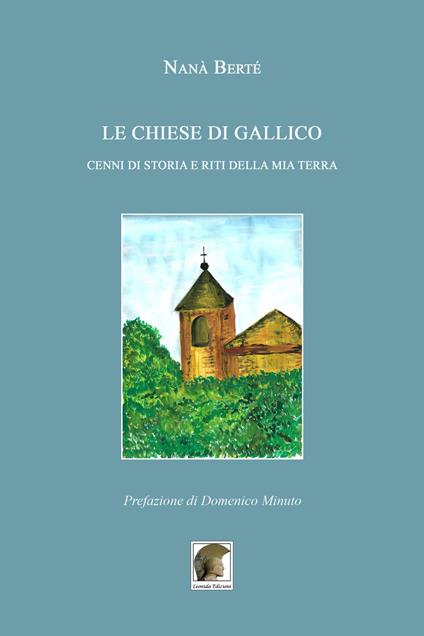 Le chiese di Gallico. Cenni di storia e riti della mia terra - Nanà Berté - copertina