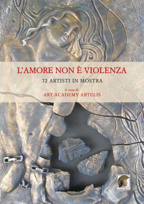 L' amore non è violenza. 72 artisti in mostra. Ediz. multilingue - copertina