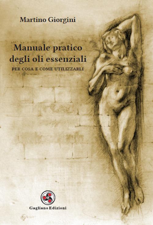 Manuale pratico degli oli essenziali. Per cosa e come utilizzarli - Martino Giorgini - copertina