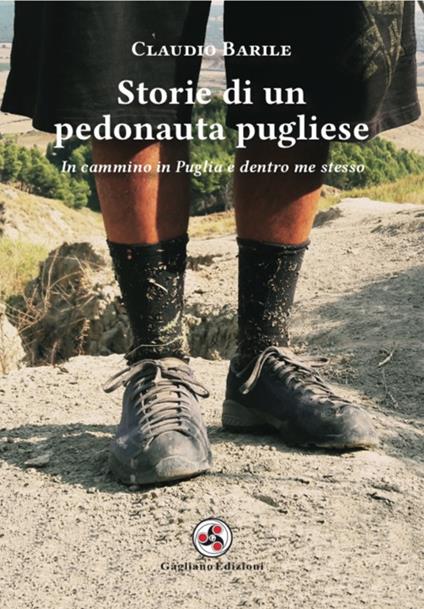 Storie di un pedonauta pugliese. In cammino in Puglia e dentro me stesso - Claudio Barile - copertina