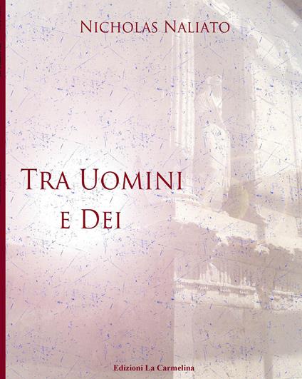 Tra uomini e dei - Nicholas Naliato - copertina