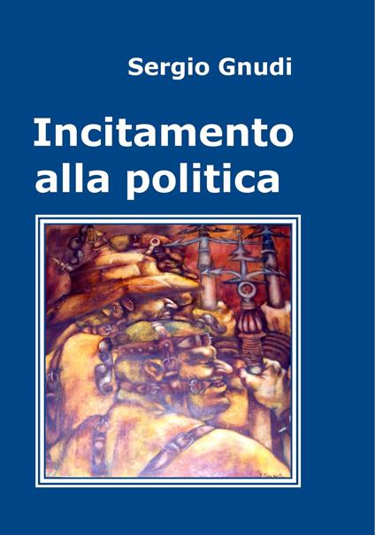 Incitamento alla politica - Sergio Gnudi - copertina