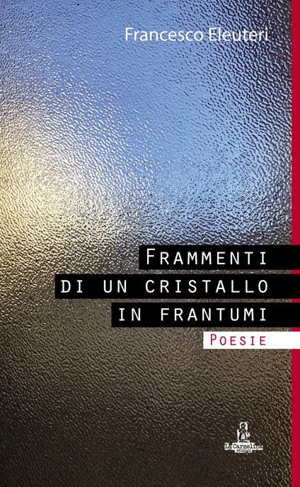 Frammenti di un cristallo in frantumi - Francesco Eleuteri - copertina