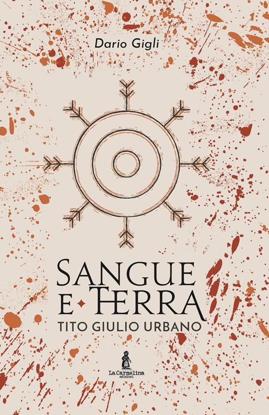 Sangue e la terra. Tito Giulio Urbano - Dario Gigli - copertina