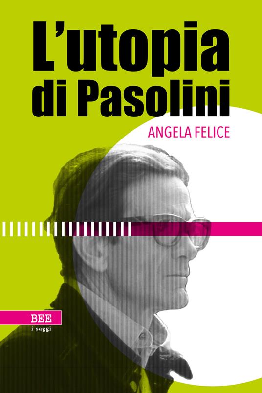 L'utopia di Pasolini - Angela Felice - copertina