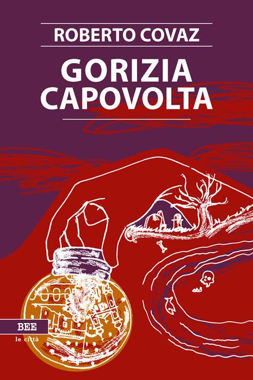 Gorizia capovolta - Roberto Covaz - copertina