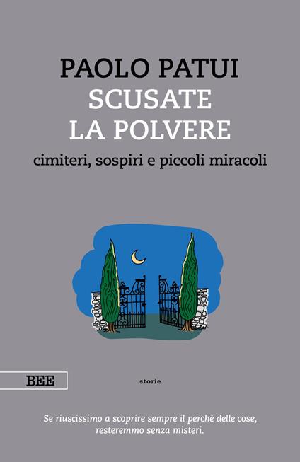 Scusate la polvere. Cimiteri, sospiri e piccoli miracoli - Paolo Patui - copertina