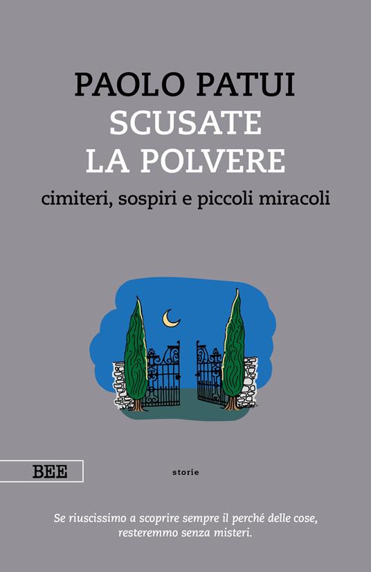 Scusate la polvere. Cimiteri, sospiri e piccoli miracoli - Paolo Patui - ebook