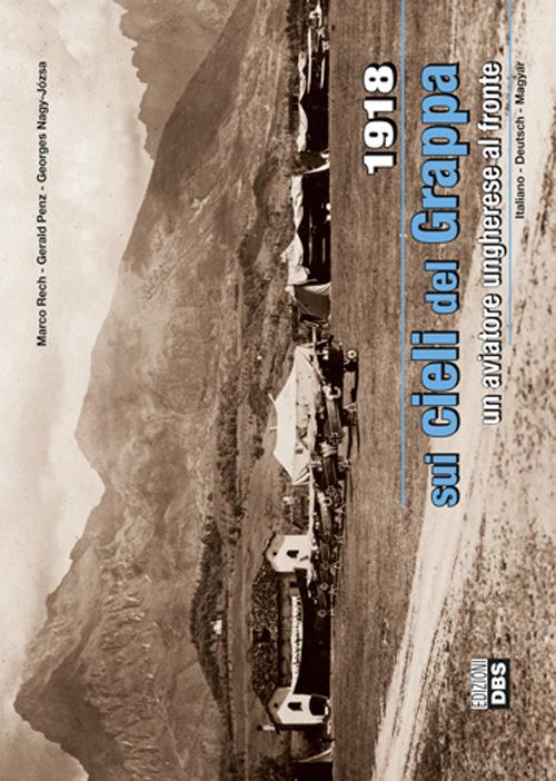 1918. Sui cieli del Grappa - Marco Rech,Gerald Penz,Georges Nagy-Józsa - copertina