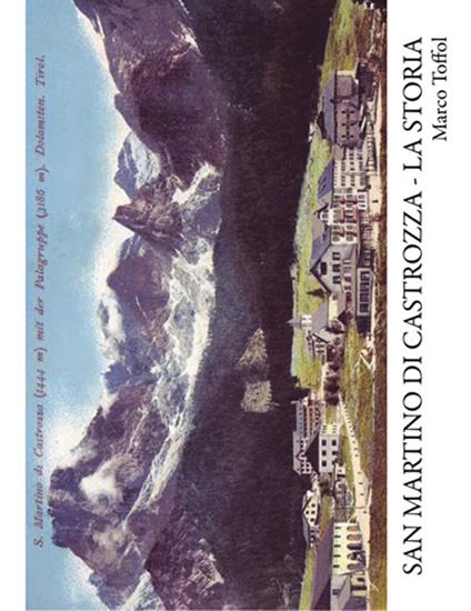 San Martino di Castrozza. La storia - Marco Toffol - copertina