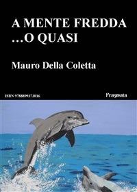 A mente fredda... o quasi - Mauro Della Coletta - ebook