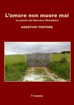 L' amore non muore mai. Le poesie del guerriero romantico